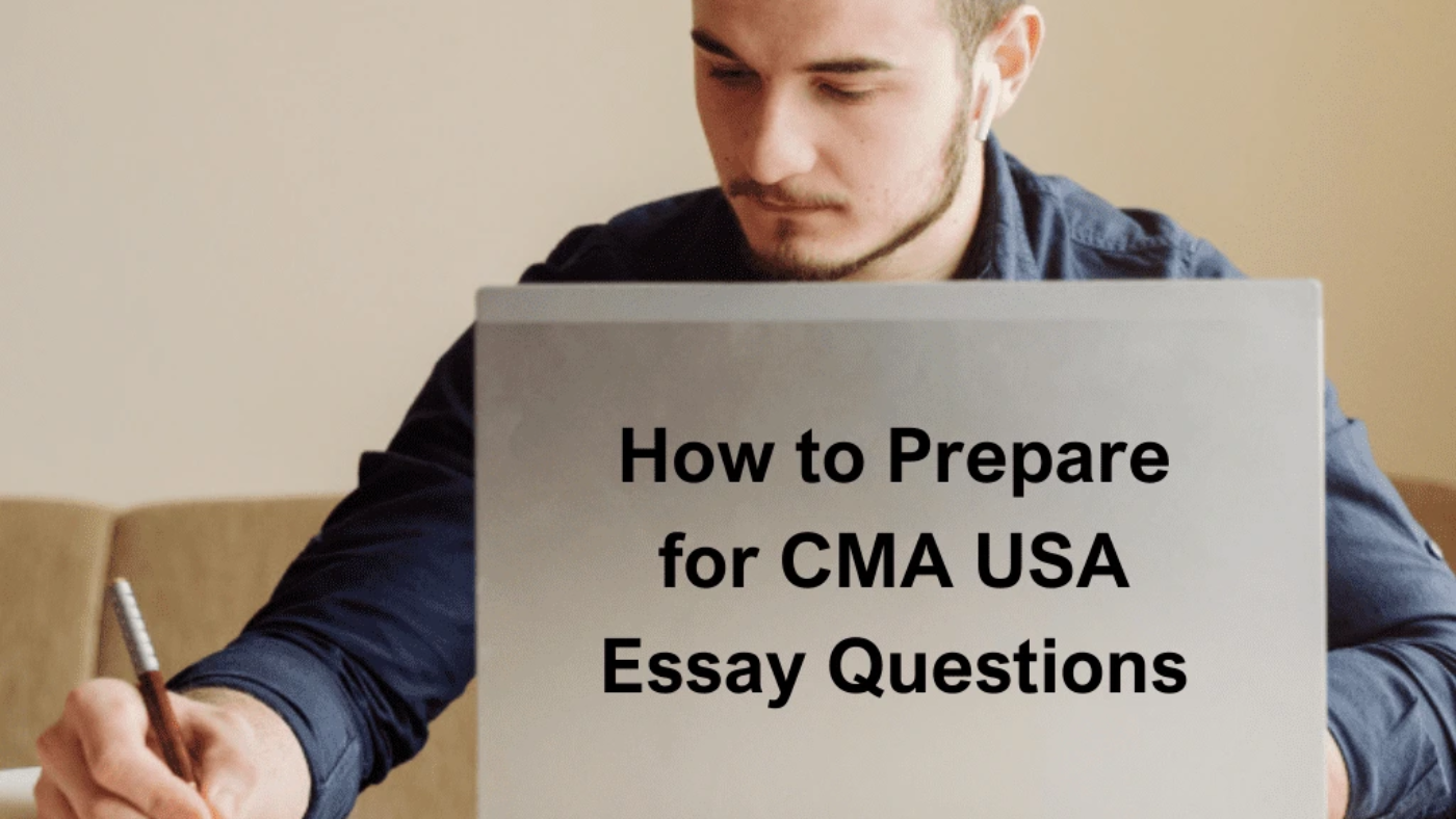 Prepare for CMA USA Essay Questions